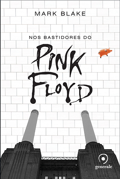 Nos bastidores do Pink Floyd - Mark Blake