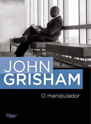John Grisham - O manipulador