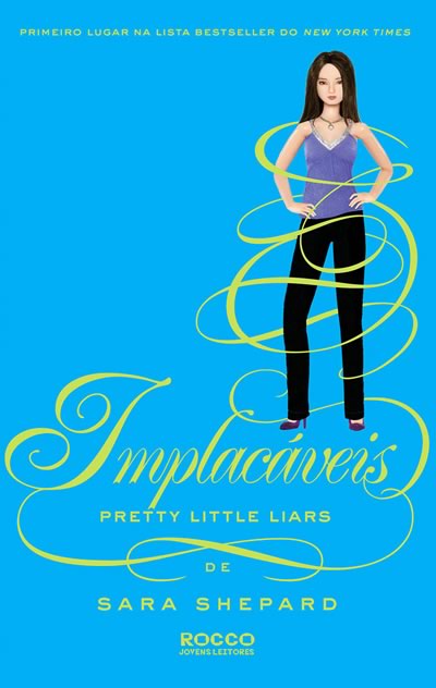 Sara Shepard - IMPLACÁVEIS - Pretty Little Liars
