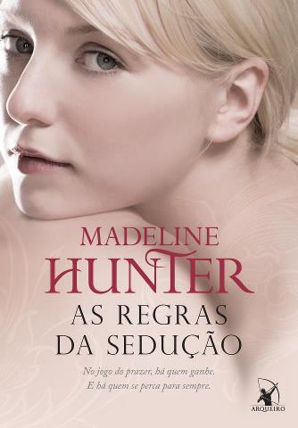 Madeline Hunter - As Regras da Sedução - @editoraarqueiro