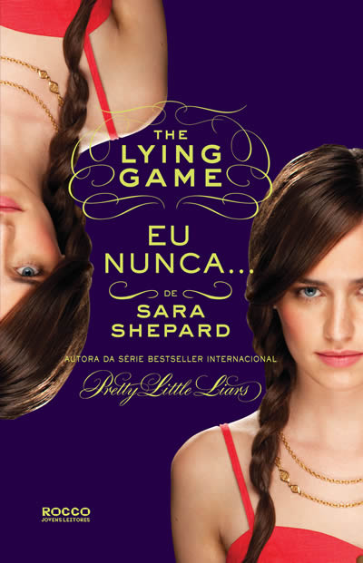 Sara Shepard - EU NUNCA... – The Lying Game #2 @editorarocco #resenha