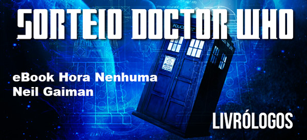 Sorteio Doctor Who - Neil Gaiman @EditoraRocco @Livrologos
