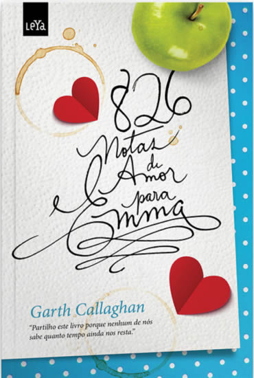 Garth Callaghan - 826 Notas de Amor Para Emma #resenha @EditoraLeya