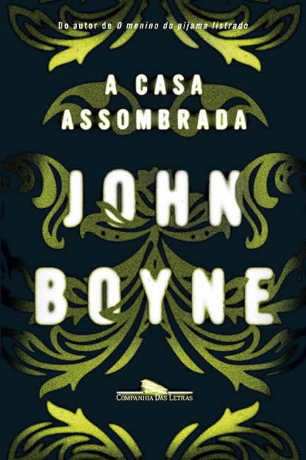 John Boyne - A casa assombrada @cialetras #resenha