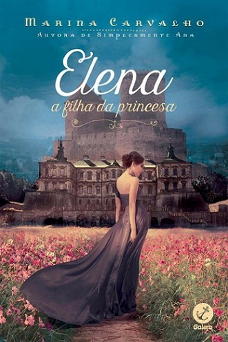 Marina Carvalho - Elena, a filha da princesa #resenha @GaleraRecord