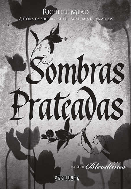 Richelle Mead - Sombras Prateadas #resenha @editoraseguinte