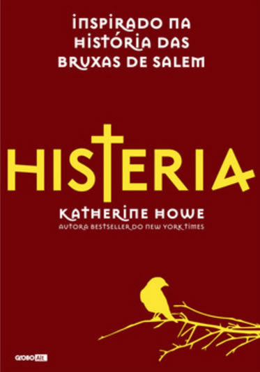 Katherine Howe  - Histeria @globolivros #GloboAlt #resenha
