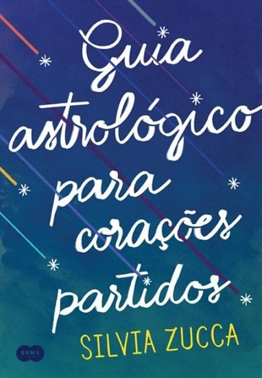 Silvia Zucca - Guia Astrológico para Corações Partidos
