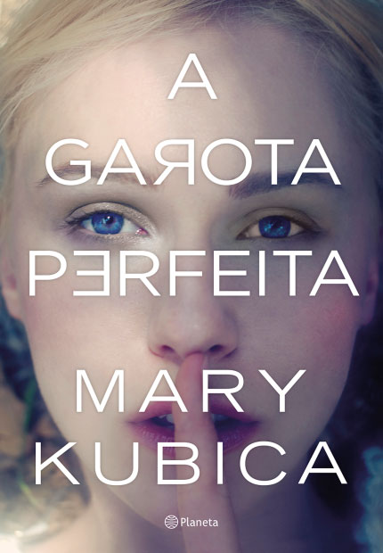 Mary Kubica - A Garota Perfeita @PLANETALIVROSBR  #RESENHA