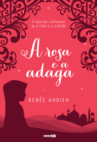 Renée Ahdieh - A rosa e a adaga @Globolivros #resenha