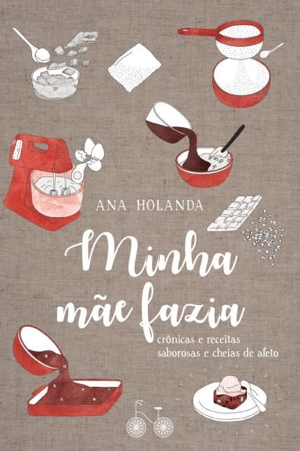 Ana Holanda - Minha mãe fazia #LivrologosGourmet