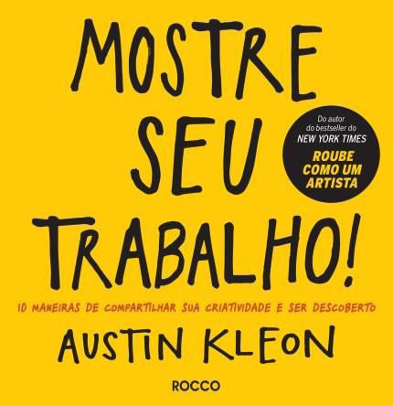 Austin Kleon - Mostre seu trabalho @editorarocco #resenha