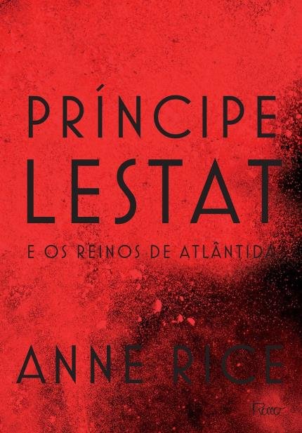 Anne Rice - Príncipe Lestat e Os Reinos De Atlântida @editorarocco #resenha