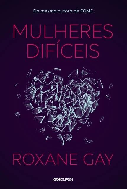 Roxane Gay - Mulheres difíceis @globolivros #resenha